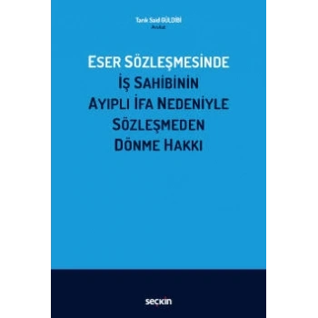 Eser Sözleşmesinde İş Sahibinin Ayıplı İfa Nedeniyle Sözleşmeden Dönme Hakkı