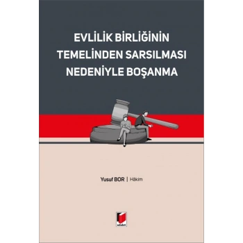 Evlilik Birliğinin Temelinden Sarsılması Nedeniyle Boşanma