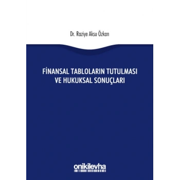 Finansal Tabloların Tutulması ve Hukuksal Sonuçları
