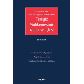 Fransız ve Türk Medeni Yargılama HukuklarındaTemyiz Mahkemesinin Yapısı ve İşlevi