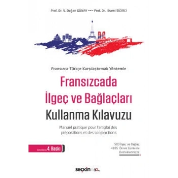 Fransızca–Türkçe  Karşılaştırmalı YöntemleFransızcada İlgeç ve Bağlaçları Kullanma Kılavuzu Manuel pratique pour lemploi des prépositions et des conjonctions
