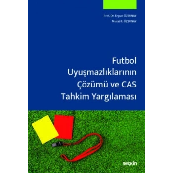 Futbol Uyuşmazlıklarının Çözümü ve CAS Tahkim Yargılaması