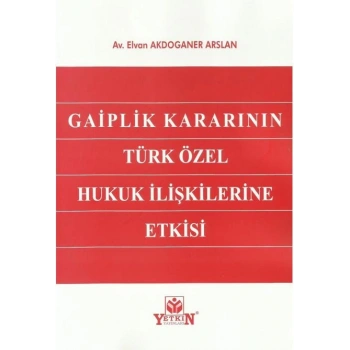 Gaiplik Kararının Türk Özel Hukuk İlişkilerine Etkisi