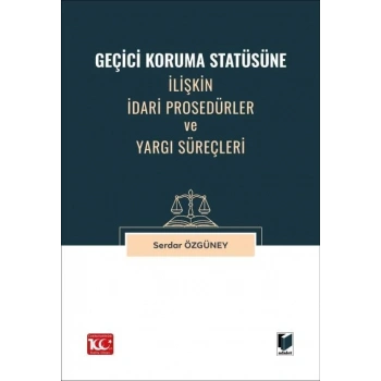 Geçici Koruma Statüsüne İlişkin İdari Prosedürler ve Yargı Süreçleri