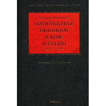 Geçmişten GünümüzeÖzdeyişlerle Hukukun Kadim İlkeleri (Şerhli–İçtihatlı)