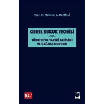 Genel Hukuk Teorisi: Türkiyede Tarihi Gelişimi ve Çağdaş Durumu