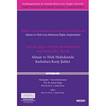 Gewalt gegen Frauen im deutschen und türkischen RechtAlman ve Türk Hukukunda Kadınlara Karşı Şiddet