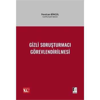 Gizli Soruşturmacı Görevlendirilmesi