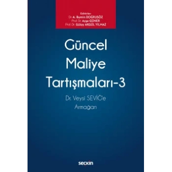 Güncel Maliye Tartışmaları – 3<br /> Dr. Veysi SEVİĞe Armağan