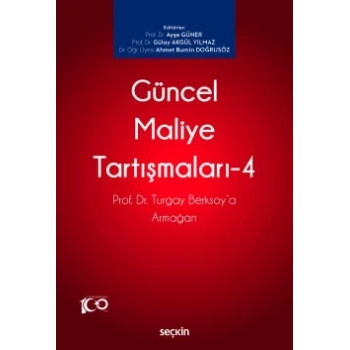 Güncel Maliye Tartışmaları – 4  Prof. Dr. Turgay Berksoya Armağan