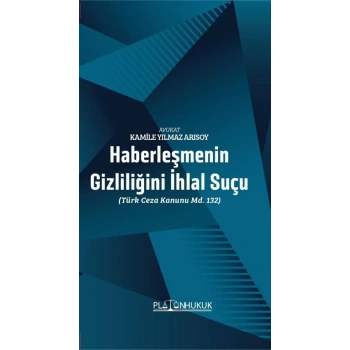 Haberleşmenin Gizliliğini İhlal Suçu (Türk Ceza Kanunu MD. 132)