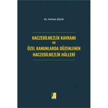 Haczedilmezlik Kavramı ve Özel Kanunlarda Düzenlenen Haczedilmezlik Halleri