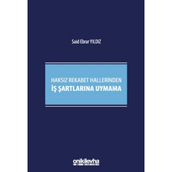 Haksız Rekabet Hallerinden İş Şartlarına Uymama