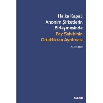 Halka Kapalı Anonim Şirketlerin Birleşmesinde Pay Sahibinin Ortaklıktan Ayrılması
