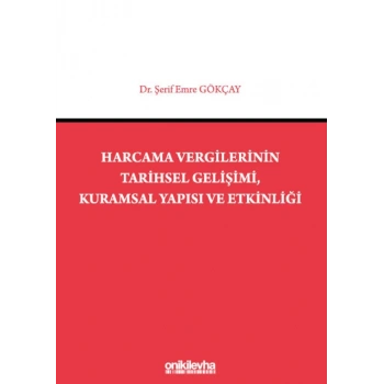 Harcama Vergilerinin Tarihsel Gelişimi, Kuramsal Yapısı ve Etkinliği