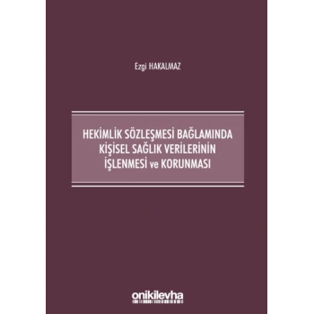 Hekimlik Sözleşmesi Bağlamında Kişisel Sağlık Verilerinin İşlenmesi ve Korunması