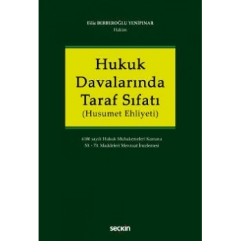 Hukuk Davalarında Taraf Sıfatı (Husumet Ehliyeti) 6100 sayılı Hukuk Muhakemeleri Kanunu 50. – 70. Maddeleri Mevzuat İncelemesi