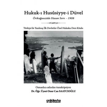 Hukuk-ı Hususiyye-i Düvel - Türkiyede Yazılmış İlk Devletler Özel Hukuku Ders Kitabı