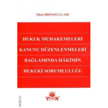 Hukuk Muhakemeleri Kanunu Düzenlenmeleri Bağlamında Hâkimin Hukuki Sorumluluğu