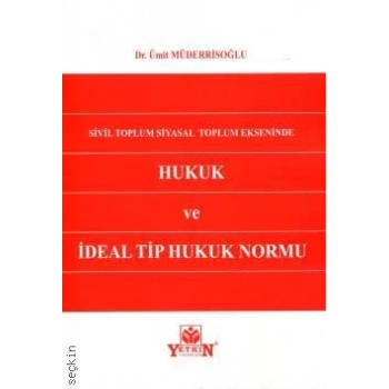 Hukuk ve İdeal Tip Hukuk Normu
