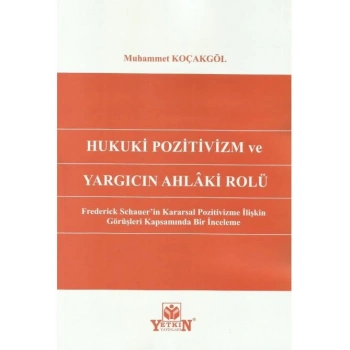 Hukuki Pozitivizm ve Yargıcın Ahlaki Rolü
