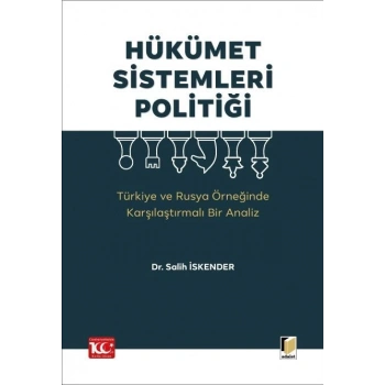 Hükümet Sistemleri Politiği (Türkiye ve Rusya Örneğinde Karşılaştırmalı Bir Analiz)