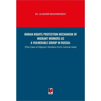 Human Rights Protection Mechanism of Migrant Workers as A Vulnerable Group in Russia