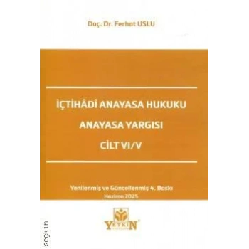 İçtihâdî Anayasa Hukuku Anayasa Yargısı Cilt VI/V