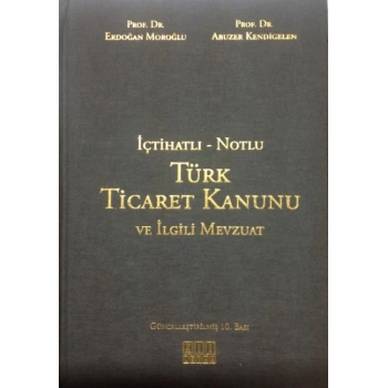 İçtihatlı - Notlu Türk Ticaret Kanunu ve İlgili Mevzuat
