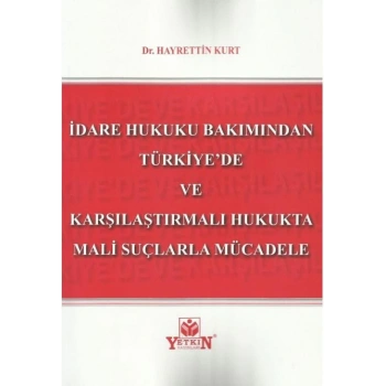 İdare Hukuku Bakımından Türkiye'de ve Karşılaştırmalı Hukukta Mali Suçlarla Mücadele