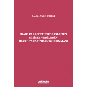 İdari Faaliyetlerde İşlenen Kişisel Verilerin İdare Tarafından Korunması