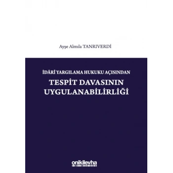 İdari Yargılama Hukuku Açısından Tespit Davasının Uygulanabilirliği