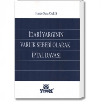 İdari Yargının Varlık Sebebi Olarak İptal Davası