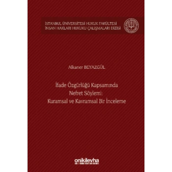 İfade Özgürlüğü Kapsamında Nefret Söylemi: Kuramsal ve Kavramsal Bir İnceleme