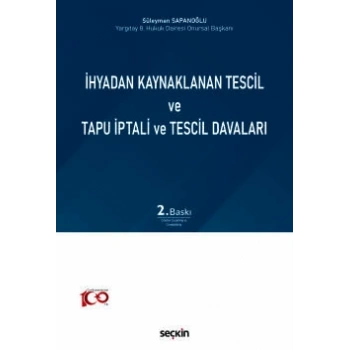 İhyadan Kaynaklanan Tescil ve Tapu İptali ve Tescil Davaları