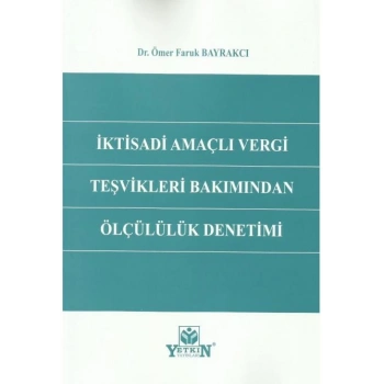 İktisadi Amaçlı Vergi Teşvikleri Bakımından Ölçülülük Denetimi