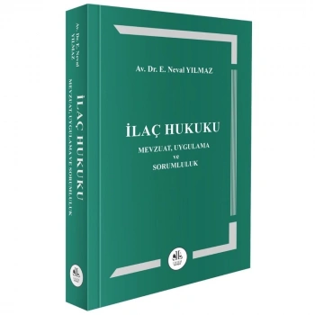 İlaç Hukuku (Mevzuat, Uygulama Ve Sorumluluk)