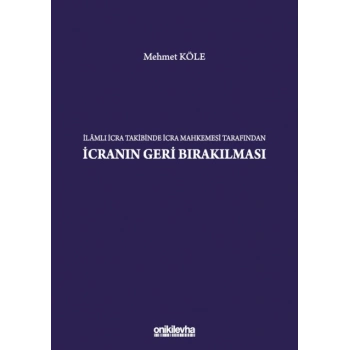 İlamlı İcra Takibinde İcra Mahkemesi Tarafından İcranın Geri Bırakılması