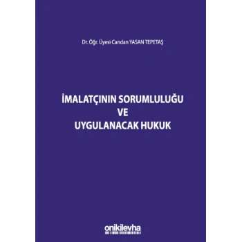 İmalatçının Sorumluluğu ve Uygulanacak Hukuk