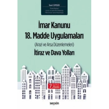 İmar Kanunu 18. Madde Uygulamaları  (Arazi ve Arsa Düzenlemeleri) İtiraz ve Dava Yolları