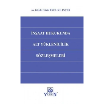 İnşaat Hukukunda Alt Yüklenicilik Sözleşmeleri