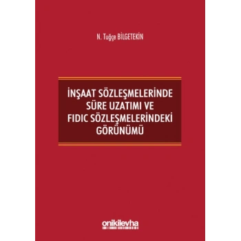 İnşaat Sözleşmelerinde Süre Uzatımı ve FIDIC Sözleşmelerindeki Görünümü