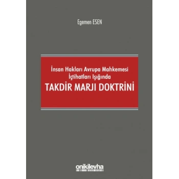 İnsan Hakları Avrupa Mahkemesi İçtihatları Işığında Takdir Marjı Doktrini
