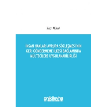 İnsan Hakları Avrupa Sözleşmesinin Geri Göndermeme İlkesi Bağlamında Mültecilere Uygulanabilirliği