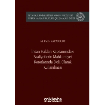 İnsan Hakları Kapsamındaki Faaliyetlerin Mahkumiyet Kararlarında Delil Olarak Kullanılması