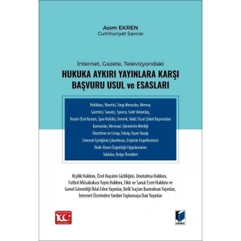 İnternet, Gazete, Televizyondaki Hukuka Aykırı Yayınlara Karşı Başvuru Usul ve Esasları