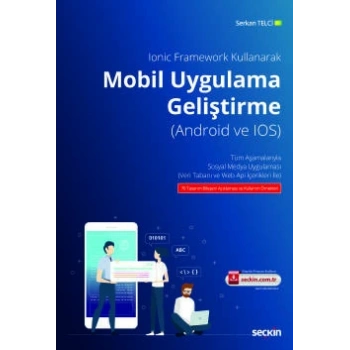 Ionic Framework KullanarakMobil Uygulama (Android ve IOS) Geliştirme Tüm Aşamalarıyla Sosyal Medya Uygulaması (Veri Tabanı ve Web Api İçerikleri İle)