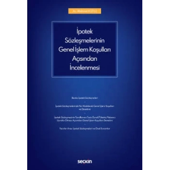 İpotek Sözleşmelerinin Genel İşlem Koşulları Açısından İncelenmesi