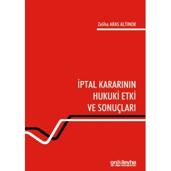 İptal Kararının Hukuki Etki ve Sonuçları