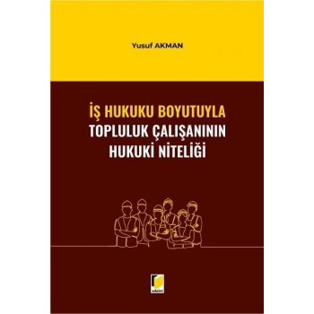 İş Hukuku Boyutuyla Topluluk Çalışanının Hukuki Niteliği